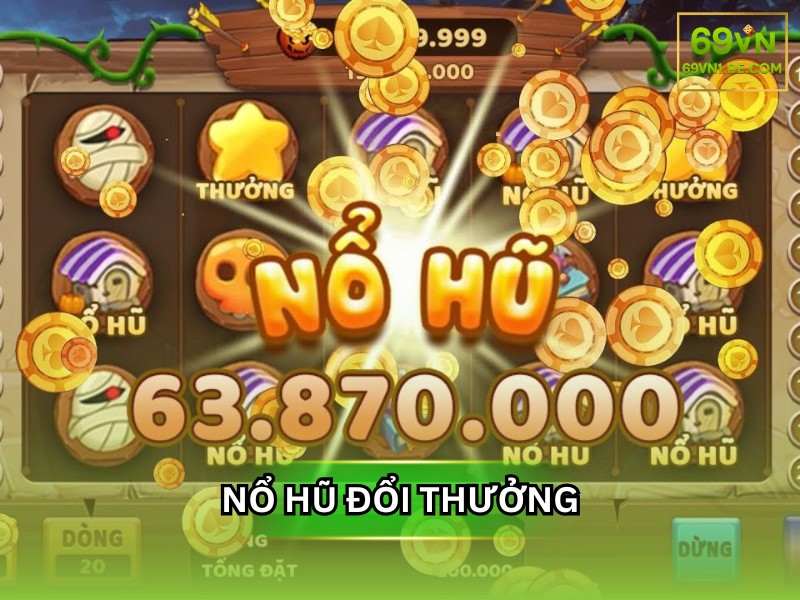Nổ hũ đổi thưởng là gì?